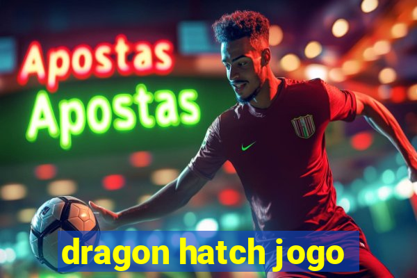 dragon hatch jogo