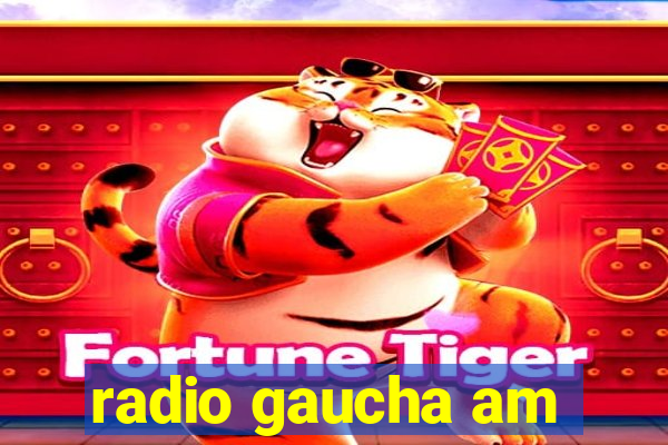 radio gaucha am