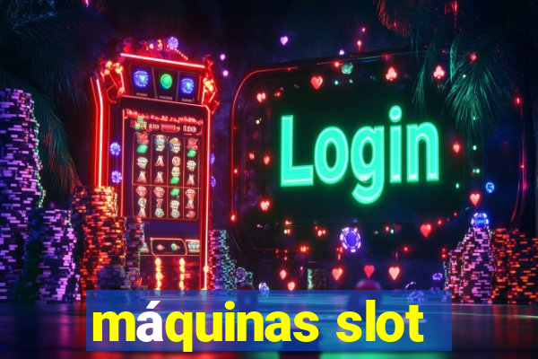 máquinas slot