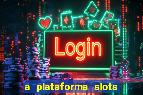 a plataforma slots 777 paga mesmo