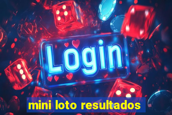 mini loto resultados