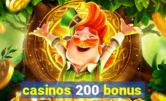 casinos 200 bonus