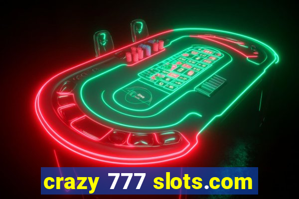 crazy 777 slots.com