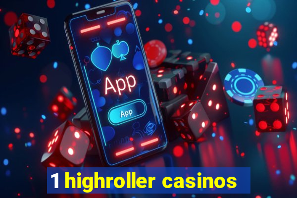 1 highroller casinos