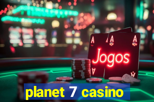 planet 7 casino