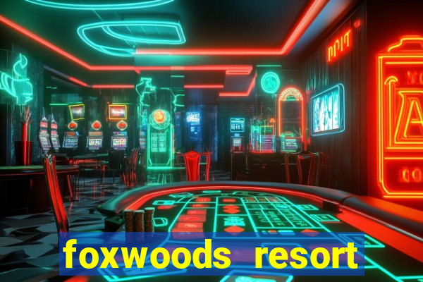 foxwoods resort casino mashantucket ct