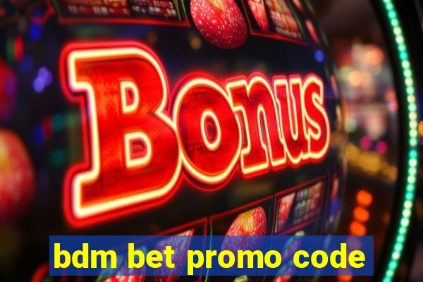 bdm bet promo code