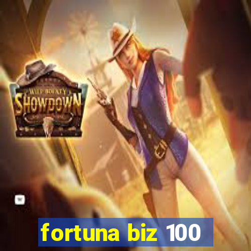 fortuna biz 100