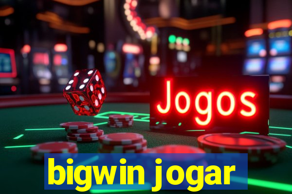 bigwin jogar