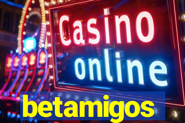 betamigos