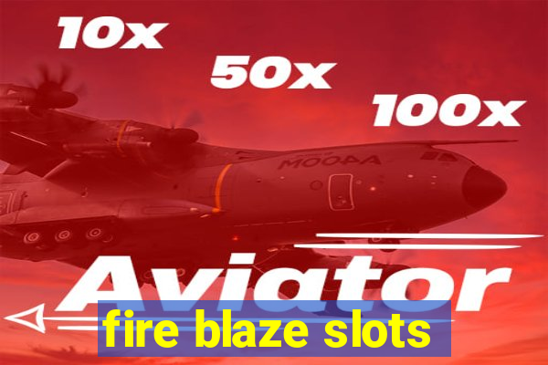 fire blaze slots