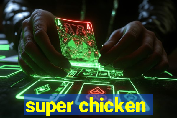 super chicken