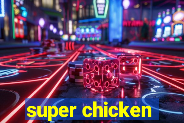 super chicken