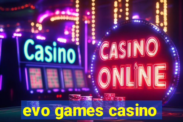 evo games casino