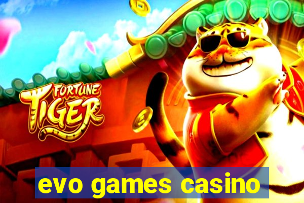 evo games casino