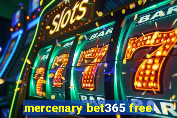 mercenary bet365 free