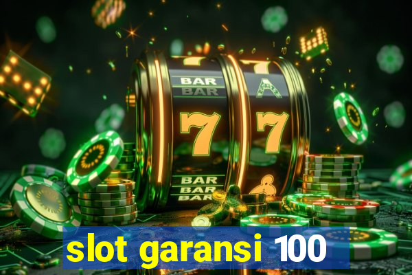 slot garansi 100