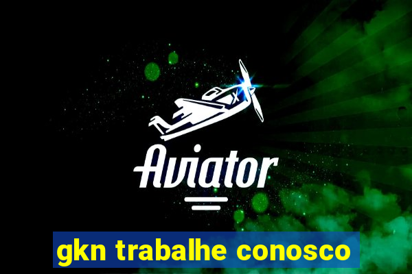 gkn trabalhe conosco