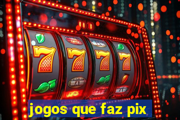 jogos que faz pix