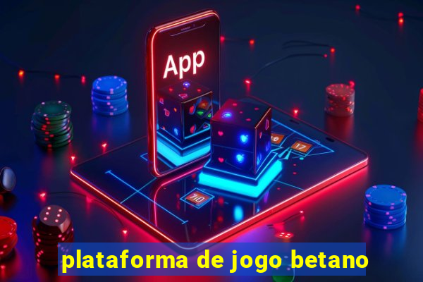 plataforma de jogo betano