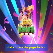 plataforma de jogo betano