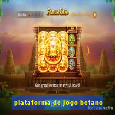 plataforma de jogo betano