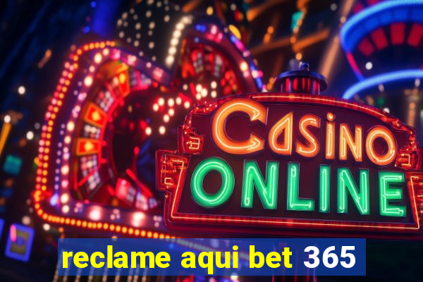 reclame aqui bet 365