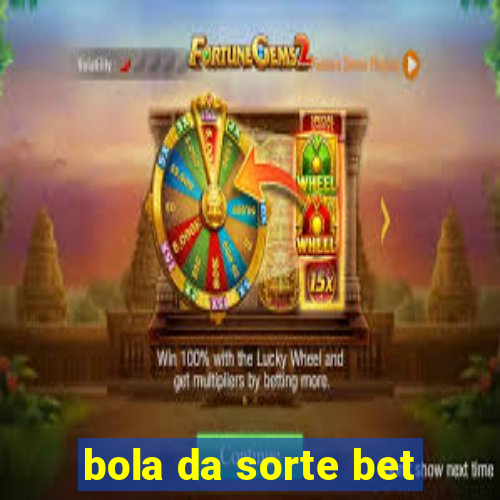 bola da sorte bet