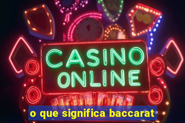 o que significa baccarat