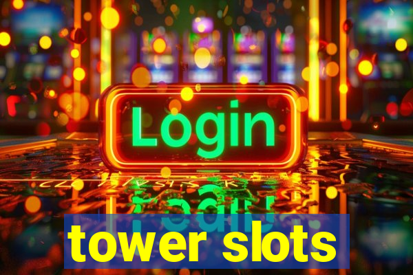 tower slots