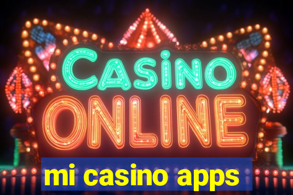 mi casino apps