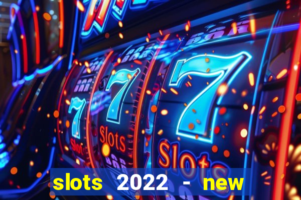 slots 2022 - new lucky slots