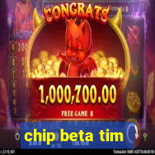 chip beta tim