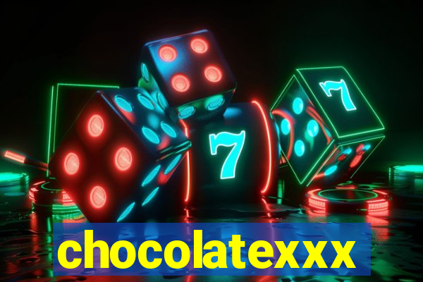 chocolatexxx