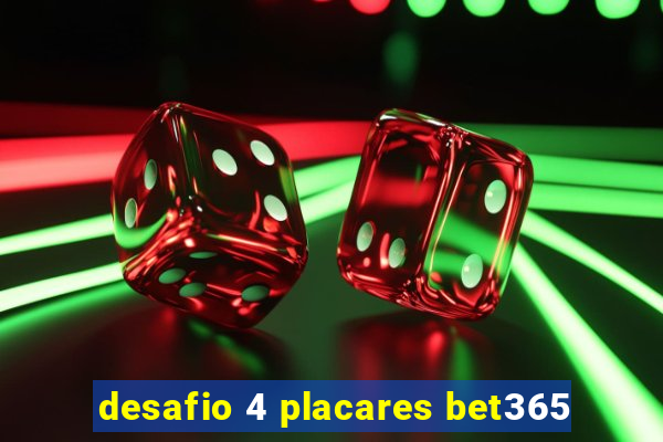 desafio 4 placares bet365