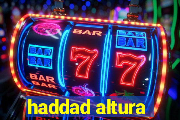 haddad altura