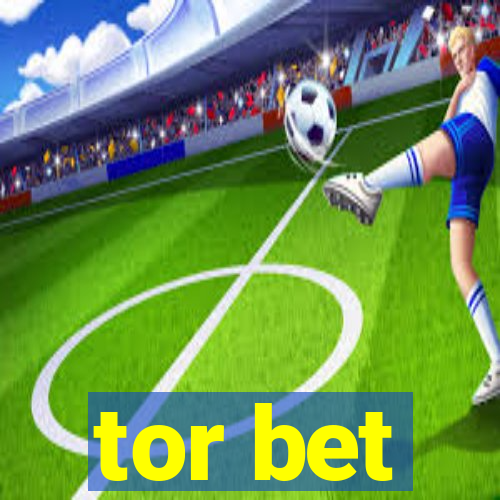 tor bet