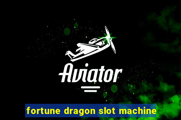 fortune dragon slot machine