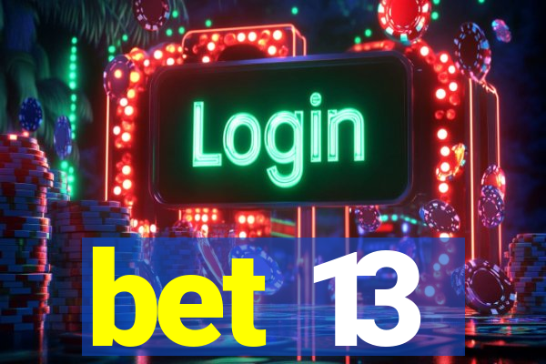 bet 13