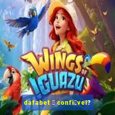 dafabet 茅 confi谩vel?