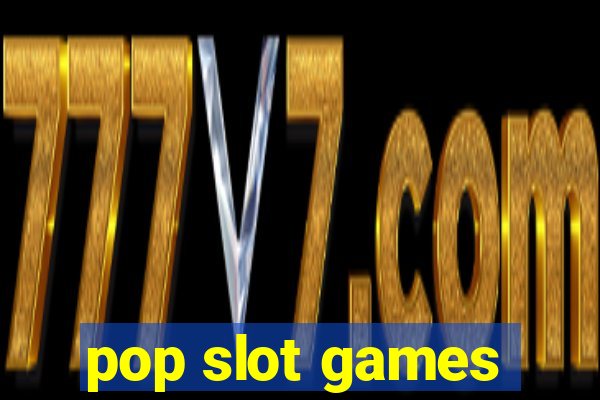 pop slot games