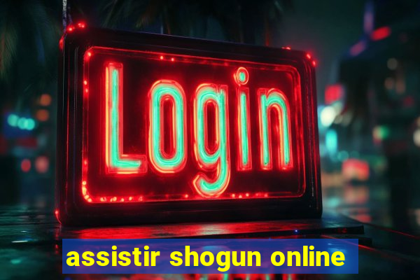 assistir shogun online