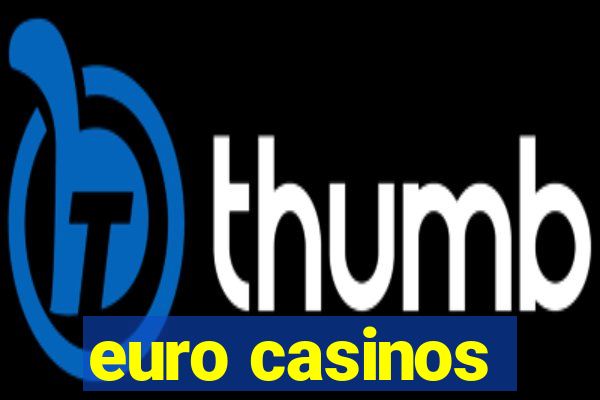 euro casinos