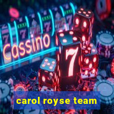 carol royse team