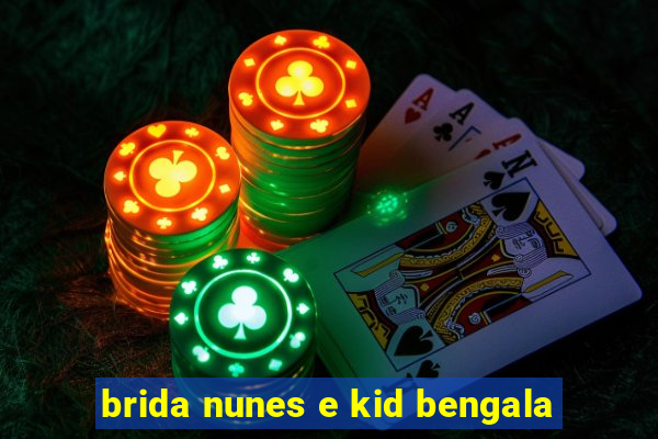 brida nunes e kid bengala