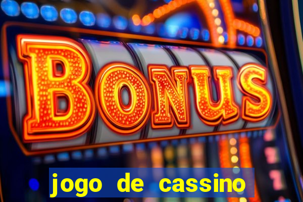 jogo de cassino que da dinheiro no cadastro