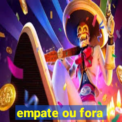 empate ou fora