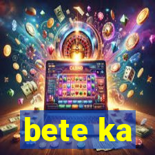 bete ka