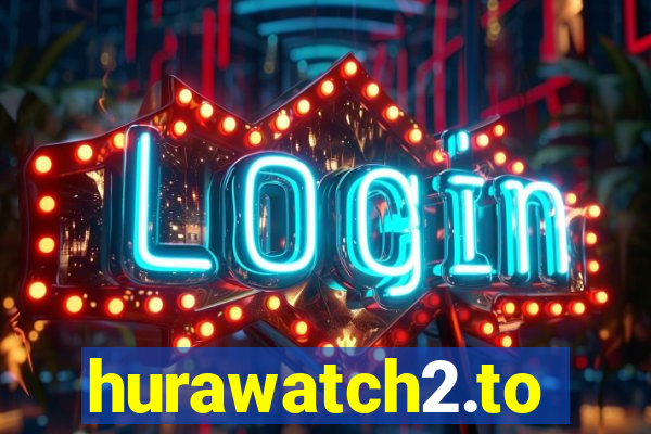 hurawatch2.to