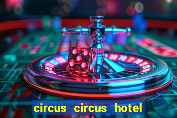 circus circus hotel & casino